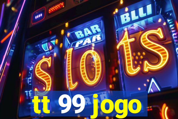 tt 99 jogo